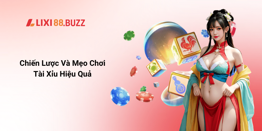 Chiến Lược Và Mẹo Chơi Tài Xỉu Hiệu Quả