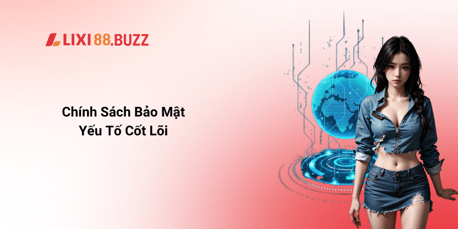 Chính sách bảo mật là yếu tố cốt lõi