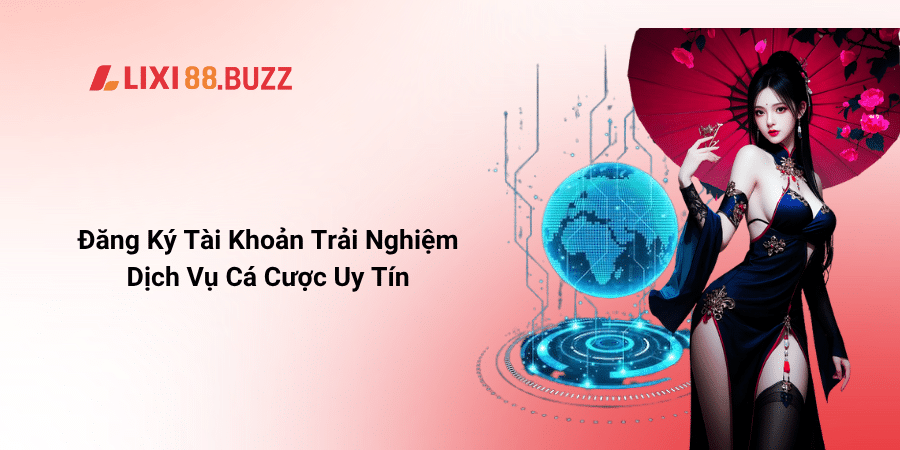 Đăng Ký Tài Khoản Trải Nghiệm Dịch Vụ Cá Cược Uy Tín