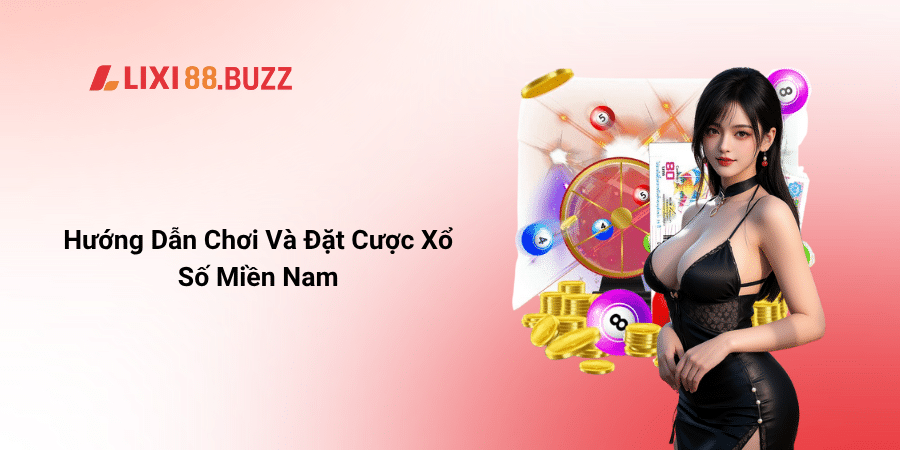 Hướng Dẫn Chơi Và Đặt Cược Xổ Số Miền Nam