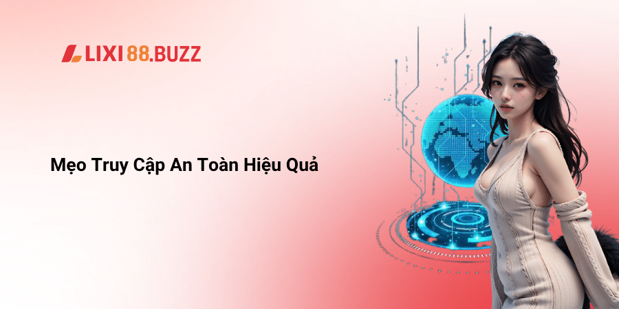 Mẹo truy cập an toàn hiệu quả