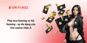 Play Ace Gaming vs SA Gaming - sự đa dạng của live casino châu Á