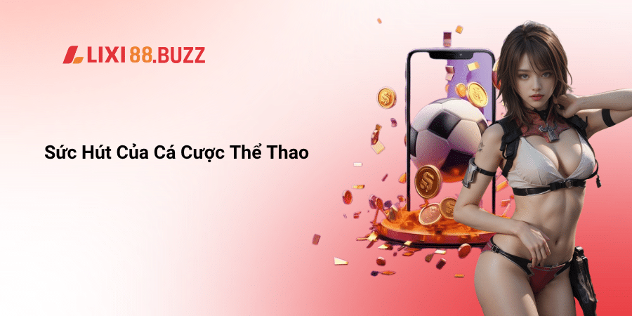 Sức Hút Của Cá Cược Thể Thao