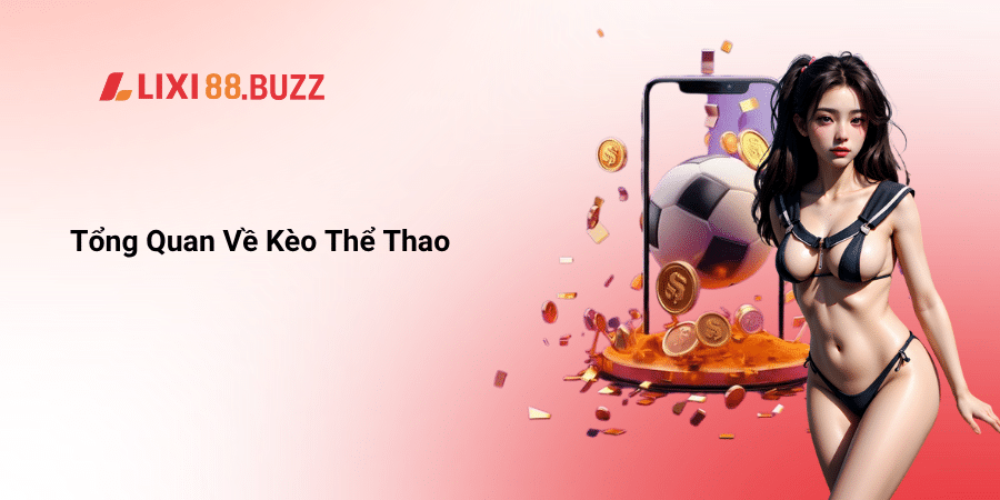 Tổng Quan Về Kèo Thể Thao