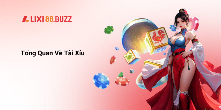 Tổng Quan Về Tài Xỉu