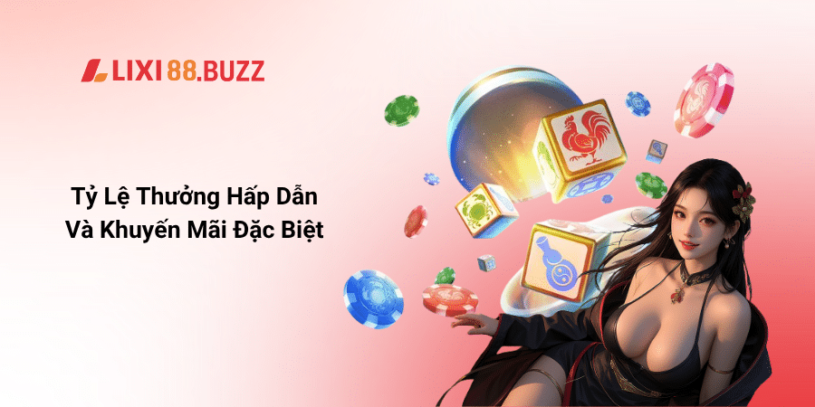 Tỷ Lệ Thưởng Hấp Dẫn Và Khuyến Mãi Đặc Biệt