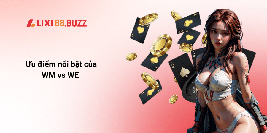 Ưu điểm nổi bật của WM vs WE